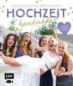 Hochzeit handmade - Von der Planung bis zur Deko - Heiraten selbstgemacht - inklusive Poster mit Checkliste