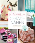 Einfach gerade nähen - Deko & Accessoires mit geraden Nähten