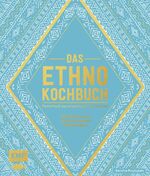 Das Ethno-Kochbuch - Powerfood aus ursprünglichen Zutaten – 60 Rezepte der amerikanischen Ureinwohner