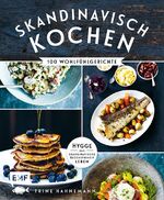 ISBN 9783863556792: Skandinavisch kochen – 100 Wohlfühlgerichte - Hygge: Das skandinavische Glücksprinzip Leben