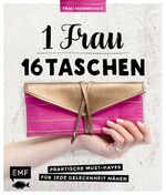 ISBN 9783863556839: 1 Frau 16 Taschen - Praktische Must-haves für jede Gelegenheit nähen