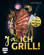 Ja, ich grill! - 70 Rezepte zum Niederknien. Mit Craft-Beer-Guide