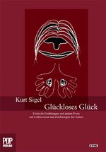 ISBN 9783863560164: Glückloses Glück - Erotische Erzählungen und andere Prosa mit Liebesversen und Zeichnungen des Autors.