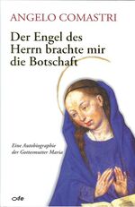 ISBN 9783863570132: Der Engel des Herrn brachte mir die Botschaft – Eine Autobiographie der Gottesmutter