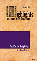 ISBN 9783863571306: Highlights aus dem Alten Testament / Der Ruf der Propheten – Sechs Betrachtungen