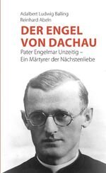 ISBN 9783863571641: Der Engel von Dachau – Pater Engelmar Unzeitig - Ein Märtyrer der Nächstenliebe