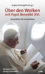 ISBN 9783863571757: Über den Wolken mit Papst Benedikt XVI.: Gespräche mit Journalisten