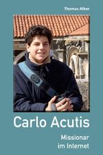 ISBN 9783863572891: Carlo Acutis - Missionar im Internet