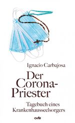 ISBN 9783863572976: Der Corona-Priester – Tagebuch eines Krankenhausseelsorgers