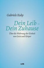 ISBN 9783863573324: Dein Leib - Dein Zuhause - Über die Wahrung der Einheit von Geist und Körper