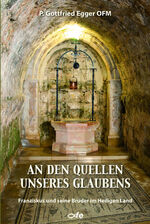 ISBN 9783863573560: An den Quellen unseres Glaubens – Franziskus und seine Brüder im Heiligen Land