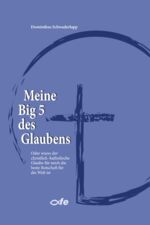 ISBN 9783863573744: Meine Big 5 des Glaubens – Oder wieso der christlich-katholische Glaube für mich die beste Botschaft für die Welt ist