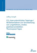 CO2-laserunterstütztes Tapelege-/ Wickelverfahren zur Verarbeitung von ungefärbten, endlos glasfaserverstärkten Thermoplast-Tapes