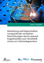 ISBN 9783863594176: Herstellung und Eigenschaften nanopartikulär verstärkter Beschichtungen durch Laserauftragschweißen zum Verschleißschutz von Schmiedegesenken