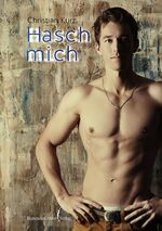 ISBN 9783863615673: Hasch mich | Christian Kurz | Taschenbuch | Paperback | 200 S. | Deutsch | 2016 | Himmelstürmer | EAN 9783863615673