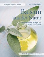 ISBN 9783863620356: Balsam aus der Natur - Ganzheitliche Pflege für Körper und Seele