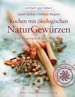 Kochen mit ökologischen Naturgewürzen - Ein Feuerwerk der Aromen