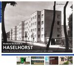 ISBN 9783863681067: Moderne Baukunst in Haselhorst - Geschichte, Bewohner und Sanierung der Reichsforschungssiedlung in Berlin-Spandau