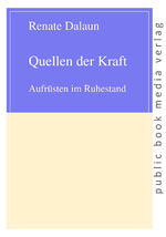 ISBN 9783863690199: Quellen der Kraft - Aufrüsten im Ruhestand