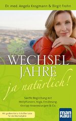 ISBN 9783863740436: Wechseljahre - ja natürlich! Sanfte Begleitung mit Heilpflanzen, Yoga, Ernährung, Kneipp-Anwendungen & Co. - Mit großem Extra: Schüßler-Salze für die Wechseljahre