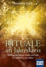 ISBN 9783863741686: Rituale im Jahreskreis. Heilung für Körper, Seele und Erde im Rhythmus der Natur