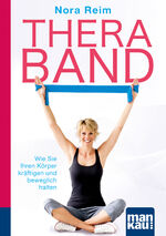 ISBN 9783863744267: Thera-Band. Kompakt-Ratgeber - Wie Sie Ihren Körper kräftigen und beweglich halten