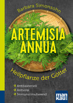ISBN 9783863744748: Artemisia annua – Heilpflanze der Götter. Kompakt-Ratgeber : Antibakteriell – Antiviral – Immunstimulierend