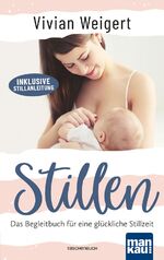 ISBN 9783863745325: Stillen – Das Begleitbuch für eine glückliche Stillzeit. Inklusive Stillanleitung