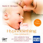 ISBN 9783863746285: HypnoBirthing. Das Hörbuch