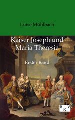 ISBN 9783863824358: Kaiser Joseph und Maria Theresia - Erster Band