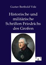 ISBN 9783863827113: Historische und militärische Schriften Friedrichs des Großen