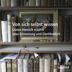 ISBN 9783863852009: Von sich selbst wissen – Dieter Henrich erzählt über Erinnerung und Dankbarkeit