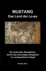 ISBN 9783863866204: Mustang Das Land der Lo-pa - Ein kultureller Reiseführer durch das ehemalige Königreich im nordwestlichen Nepal