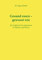 ISBN 9783863866662: Gesund essen - gewusst wie: Ein Lehrbuch für jedermann in Theorie und Praxis