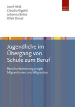 Jugendliche im Übergang von Schule zum Beruf - Berufsorientierung junger Menschen mit Migrationsgeschichte