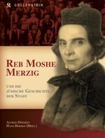 ISBN 9783863900007: Reb Mosche Merzig und die jüdische Geschichte der Stadt