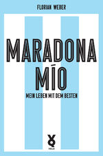 ISBN 9783863914042: Maradona Mío – Mein Leben mit dem Besten