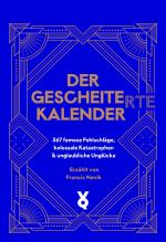 ISBN 9783863914202: Der Gescheite(rte) Kalender – 367 famose Fehlschläge, kolossale Katastrophen & unglaubliche Unglücke