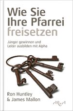 ISBN 9783864000232: Wie Sie Ihre Pfarrei freisetzen – Jünger gewinnen und Leiter ausbilden mit Alpha