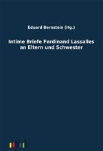 ISBN 9783864033162: Intime Briefe Ferdinand Lassalles an Eltern und Schwester