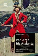 ISBN 9783864080937: Von Argo bis Atalanta - Eine Kulturgeschichte der Piraterie