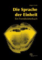 ISBN 9783864082559: Die Sprache der Einheit - Ein Fremdwörterbuch