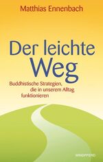 ISBN 9783864100666: Der leichte Weg - Buddhistische Strategien, die in unserem Alltag funktionieren