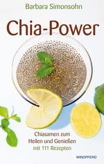 ISBN 9783864100697: Chia-Power. Chiasamen zum Heilen und Genießen mit 111 Rezepten. Mit einer Einleitung der Verfasserin. Mit einem Literaturverzeichnis. Mit einer Kurzbiografie der Verfasserin. Mit zahlreichen Internetlinks und Studien. Mit einem Rezeptverzeichnis.