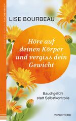 ISBN 9783864100864: Höre auf deinen Körper und vergiss dein Gewicht – Bauchgefühl statt Selbstkontrolle