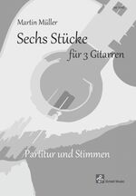 ISBN 9783864111457: Sechs Stücke für 3 Gitarren - Partitur und Stimmen