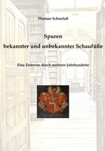 Spuren bekannter und unbekannter Schaufüße – Eine Zeitreise durch mehrere Jahrhunderte