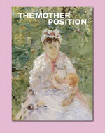 ISBN 9783864424502: The Mother Position | Kat. CFA Contemporary Fine Arts Berlin | Bruno Brunnet (u. a.) | Broschüre | Deutsch | 2024 | Snoeck Verlagsges. | EAN 9783864424502