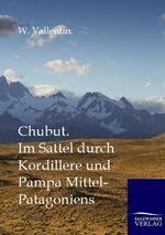 ISBN 9783864445699: Chubut – Im Sattel durch Kordillere und Pampa Mittel-Patagoniens