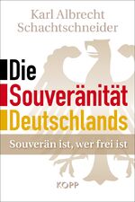 ISBN 9783864450433: Die Souveränität Deutschlands - Souverän ist, wer frei ist